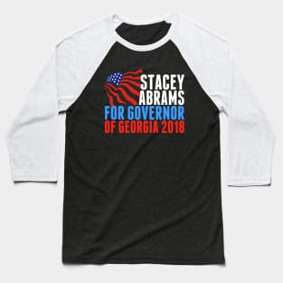 Stacey Abrams for Governor of Georgia 2018 Baseball T-Shirt